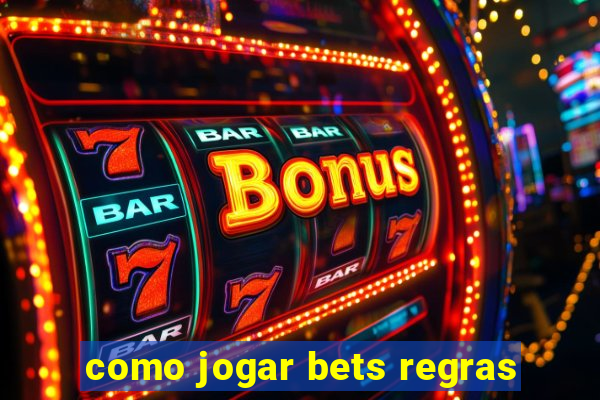 como jogar bets regras